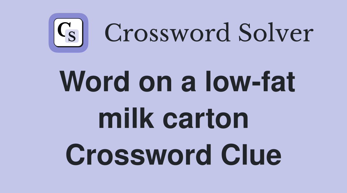 Word on a lowfat milk carton Crossword Clue Answers Crossword Solver